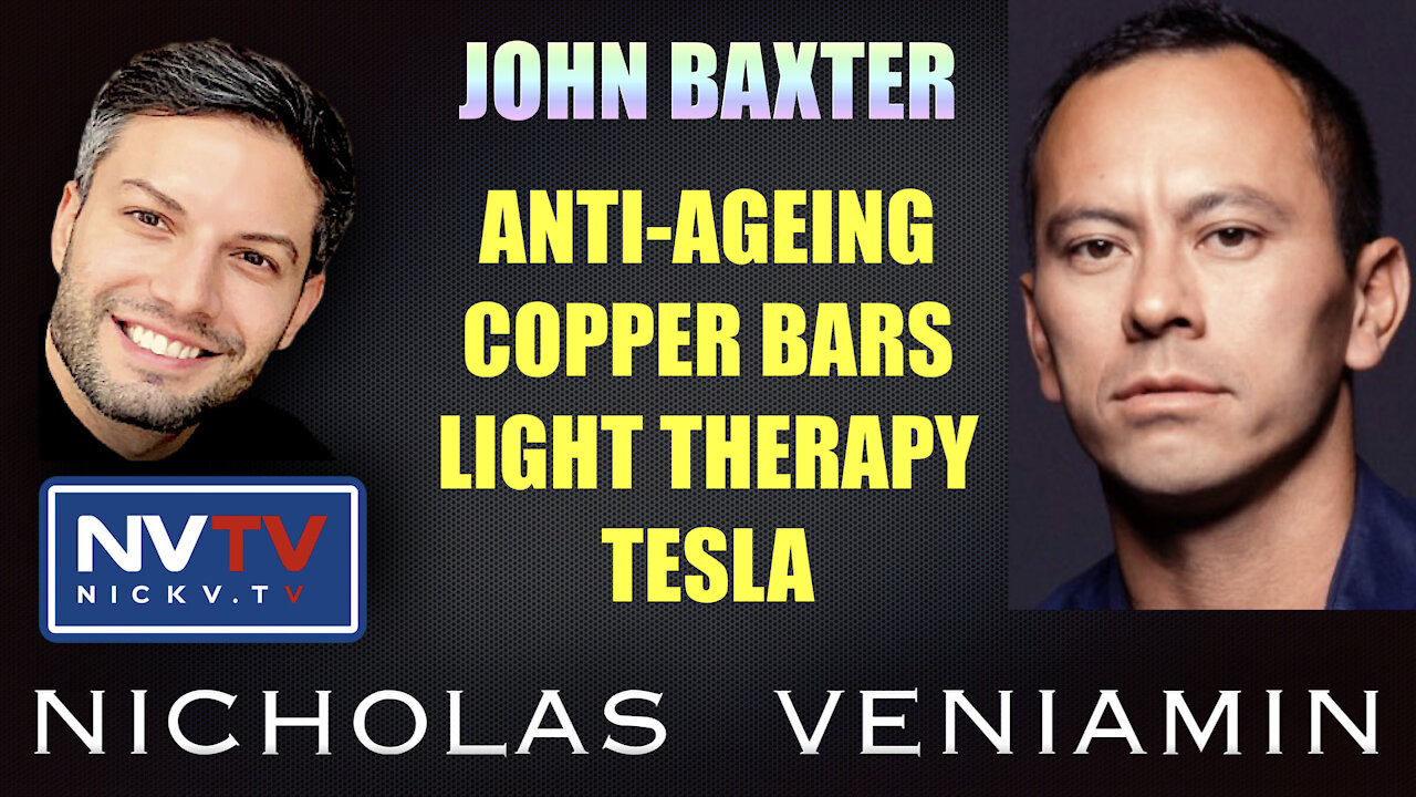 John Baxter Discusses Anti-Ageing, Copper Bars, Light Therapy and Tesla with Nicholas Veniamin