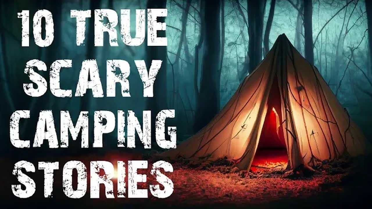 10 TRUE Disturbing Camping In The Deep Woods Scary Stories | Horror Stories To Fall Asleep To