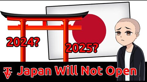 Why Japan Will Not Open Its Borders Probably Until 2024 or 2025