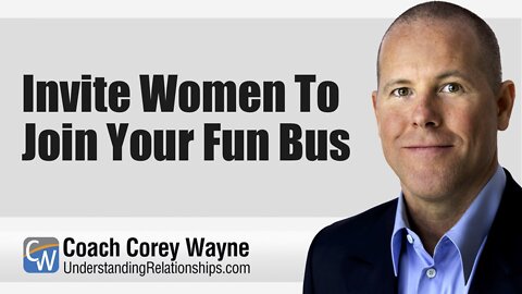 Invite Women To Join Your Fun Bus