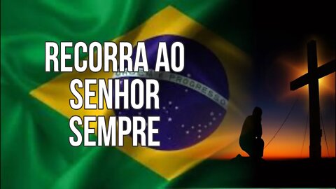 Recorra ao Senhor sempre