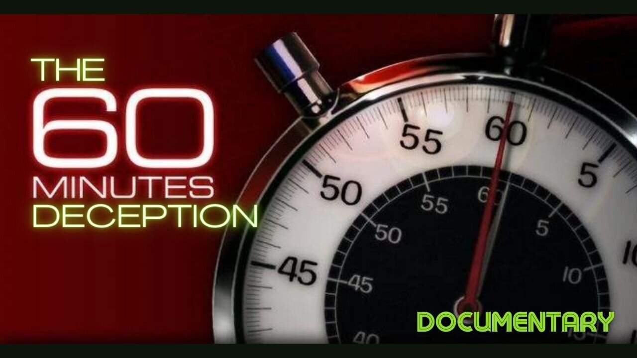 Documentary: The 60 Minutes Deception