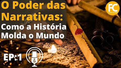 O Poder das Narrativas: Como a História Molda o Mundo | Conexões Multidimensionais. Ep1