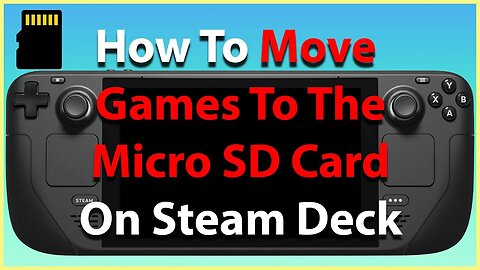 How To Move Steam Deck Games To Your Micro SD Card