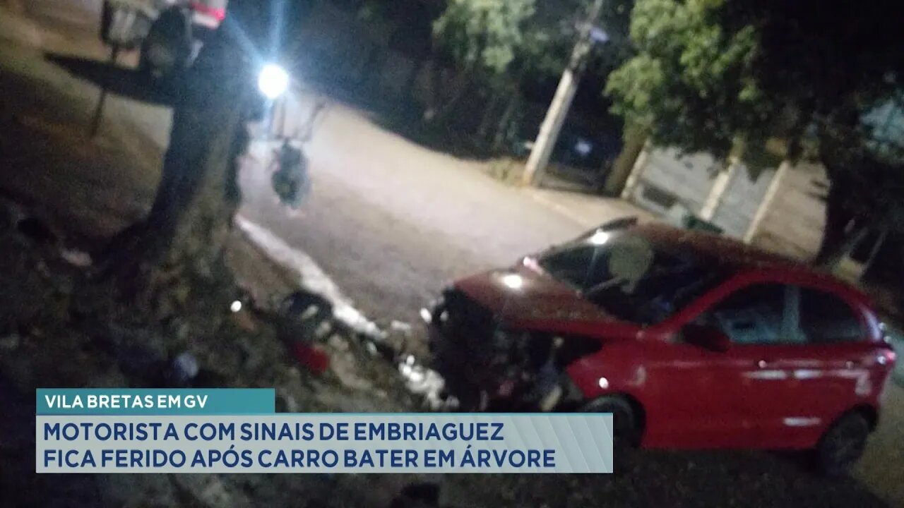 Vila Bretas em GV: Motorista com Sinais de Embriaguez fica Ferido após Carro Bater em Árvore.