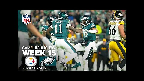 Pittsburgh Steelers vs. Philadelphia Eagles | 2024 Week 15 Game Highlights