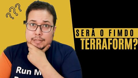 Será o fim do Terraform?