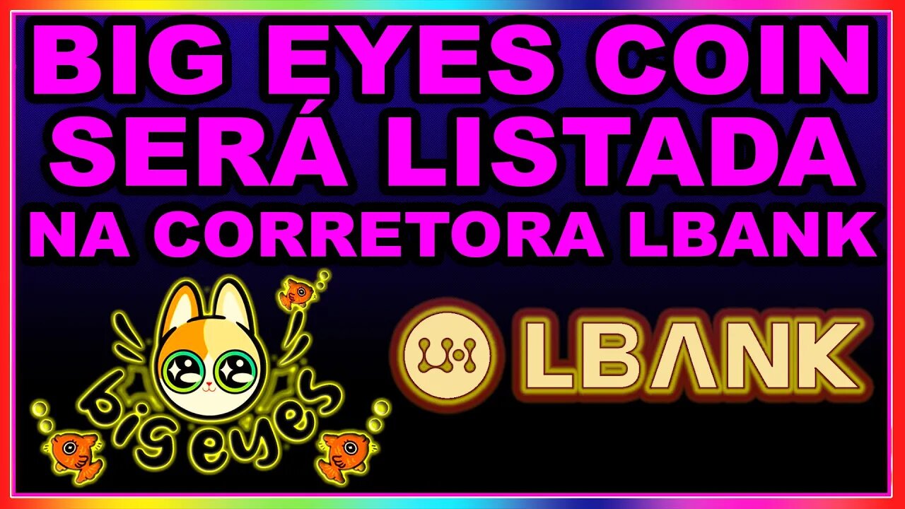 BIG EYES COIN SERÁ LISTADA NA CORRETORA LBANK