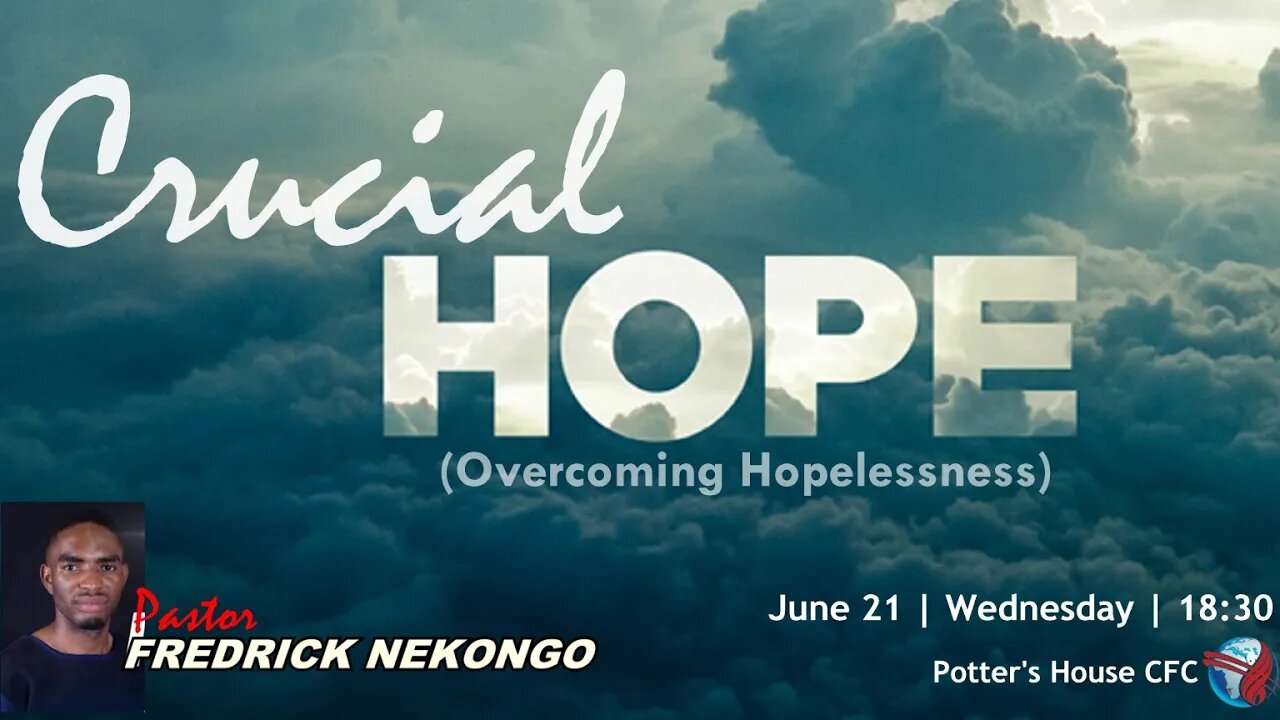 WEDNESDAY SERVICE PM | Pst Fredrick Nekongo | CRUCIAL HOPE | 18:30 | 21 June 2023