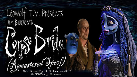 LWTV S.8: Corpse Bride Spoof Remastered Reboot