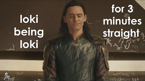 loki being chaotic for 6 minutes straight