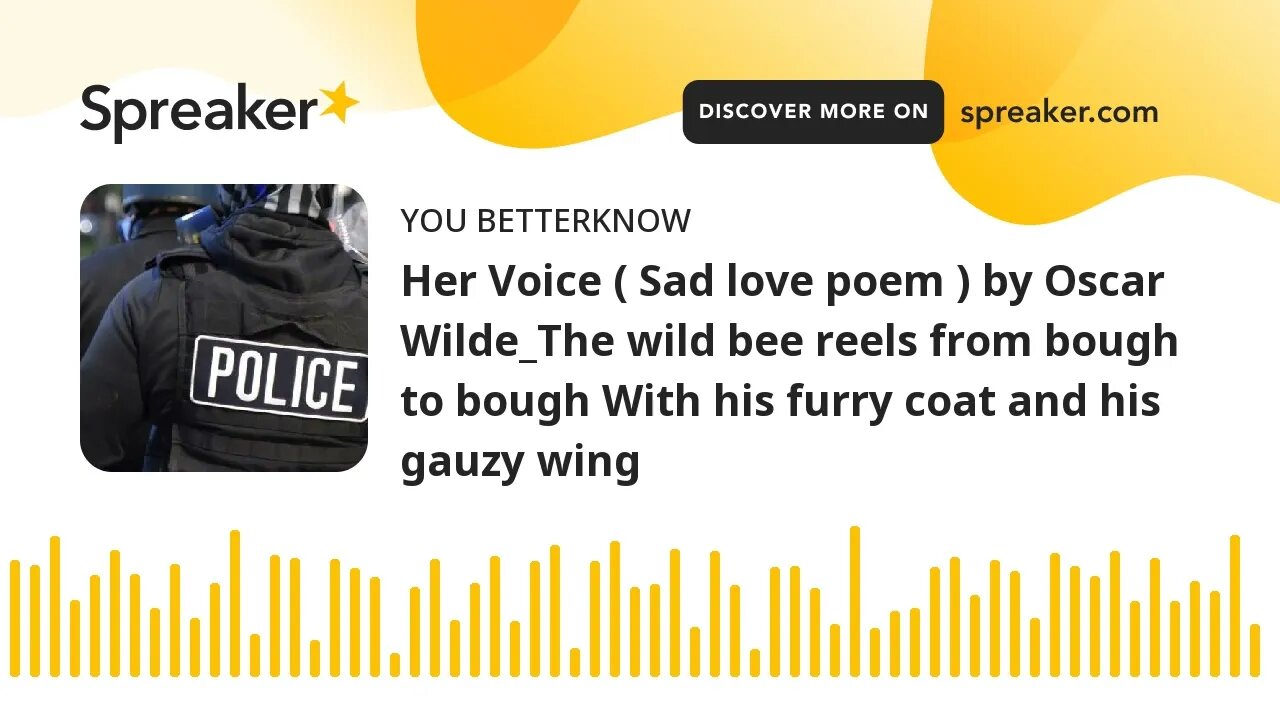 Her Voice ( Sad love poem ) by Oscar Wilde_The wild bee reels from bough to bough With his furry coa