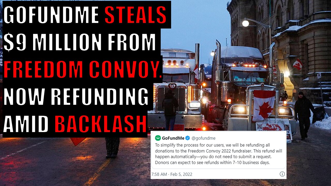 GoFundMe STEALS $9 MILLION From Freedom Convoy Truckers. Now Refunding Amid BACKLASH