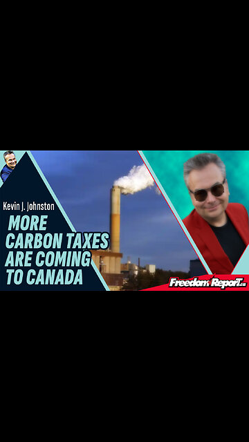 More Carbon Taxes Are Coming To Canada - Time TO LEAVE!