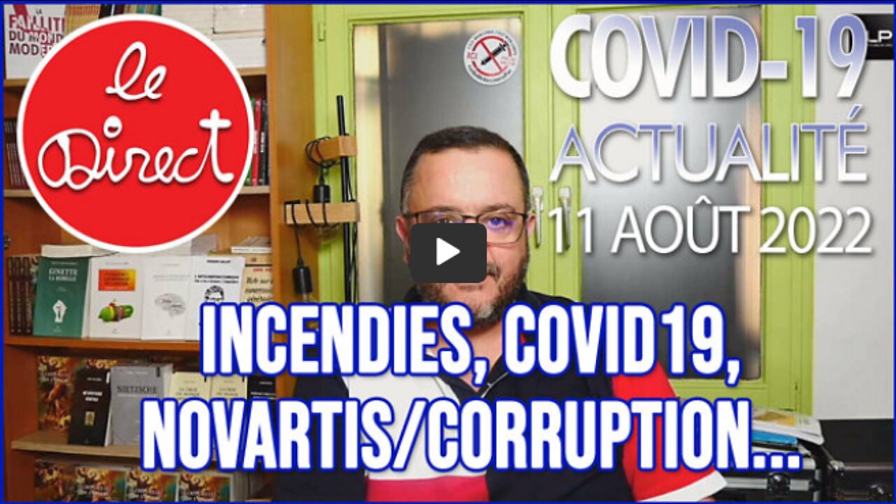 Direct 11 août 2022 incendies, Covidisme, Novartis, Beluga..