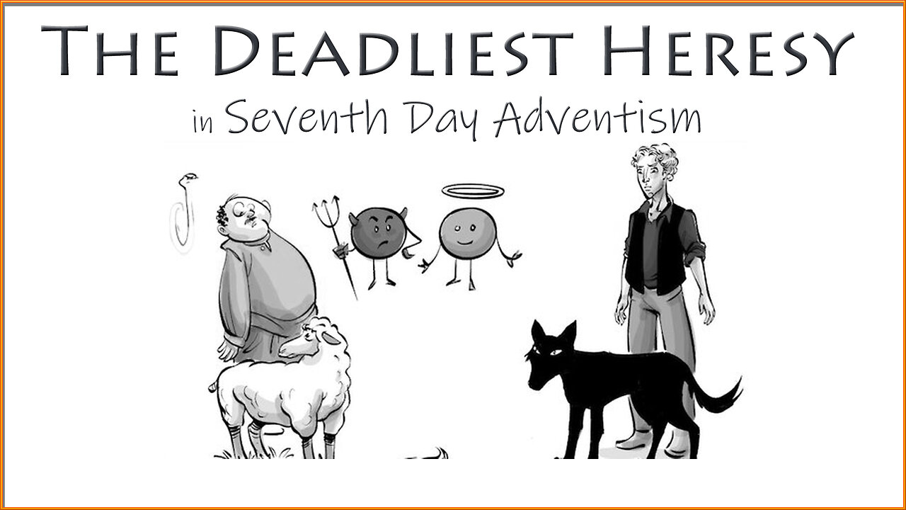 The Deadliest Heresy in Seventh Day Adventism