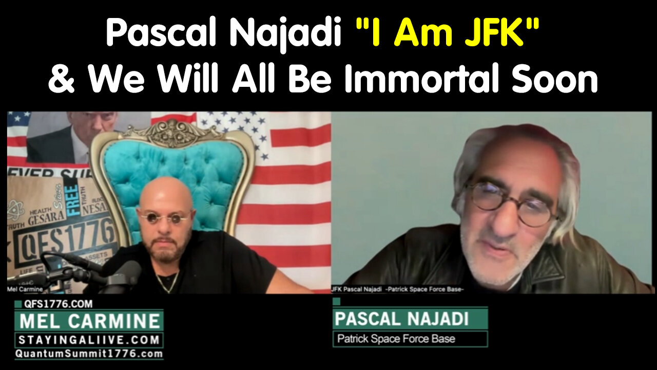 Pascal Najadi "I Am JFK Senior Reincarnated" & We Will All Be Immortal Soon