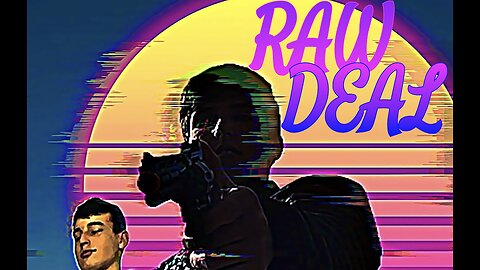 RAW DEAL | A RUMBLE FILM