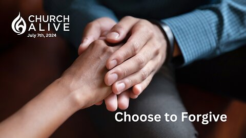 Choose to Forgive