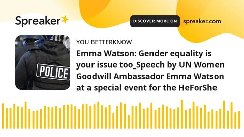 Emma Watson: Gender equality is your issue too_Speech by UN Women Goodwill Ambassador Emma Watson at