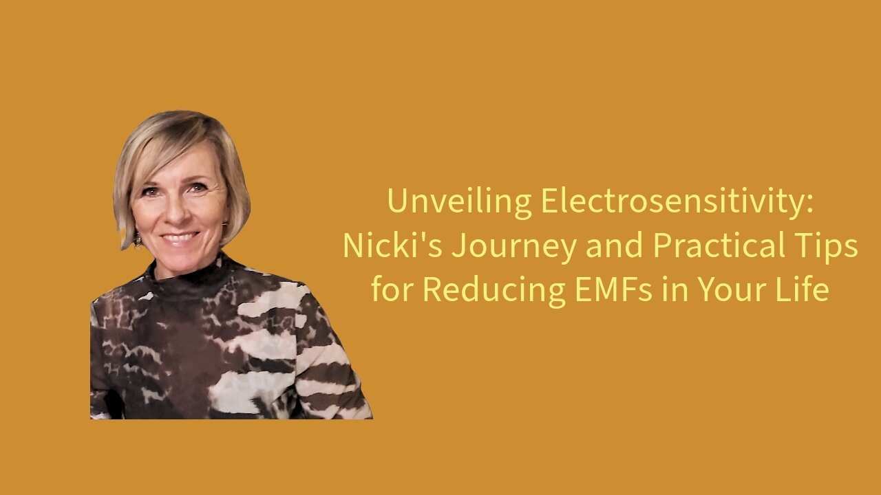 Unveiling Electrosensitivity: Nicki's Journey and Practical Tips for Reducing EMFs in Your Life