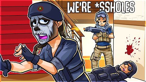 We're *ssholes... | Rainbow Six Siege Funny Moments