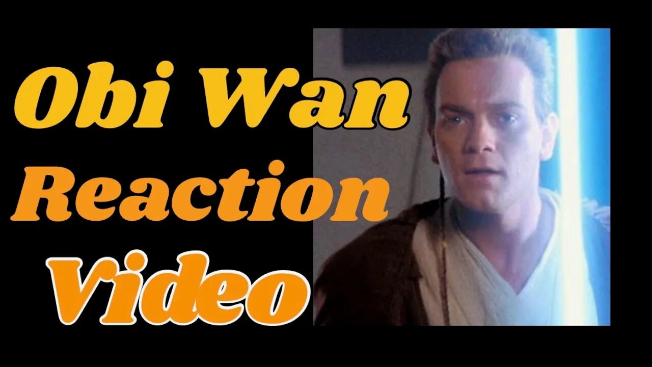 Obi-Wan Kenobi Reaction Video