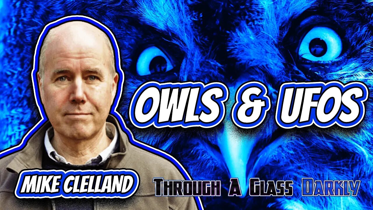 Exploring Owls: UFO Harbingers and Night Hunters with Mike Clelland (Episode 160)