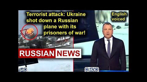 Terrorist attack: Ukraine shot down a Russian plane with its prisoners of war!