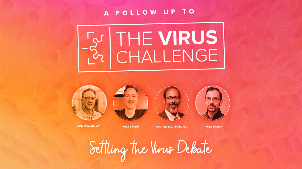 A Follow Up To The Virus Challenge With Dr. Tom Cowan, Mike Donio, Mike Stone, Andrew Kaufman M.D.