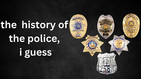 the entire history of the police, i guess