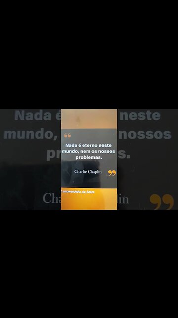 Nada é eterno neste mundo, nem os nossos problemas