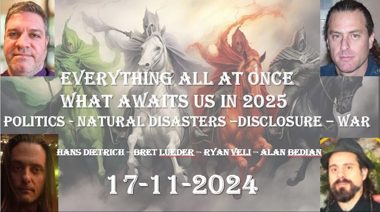 Everything All at Once-What Awaits Us in 2025: Politics-Natural Disasters–Disclosure-War