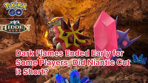 Dark Flames Ended Early for Some Players, Did Niantic Cut it Short?