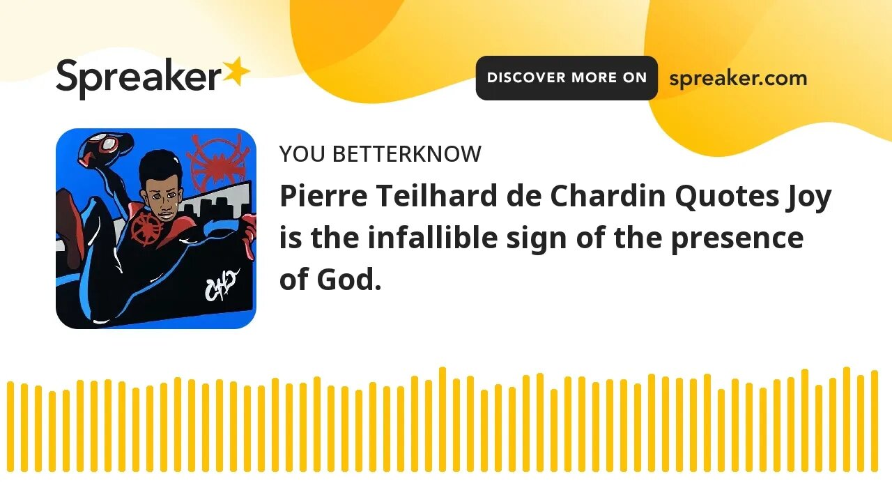 Pierre Teilhard de Chardin Quotes Joy is the infallible sign of the presence of God.