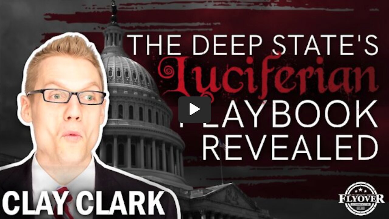 Flyover Podcast | The Deep State's Luciferian Playbook Revealed with Clay Clark