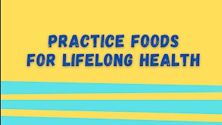 Practice Foods For Lifelong Health