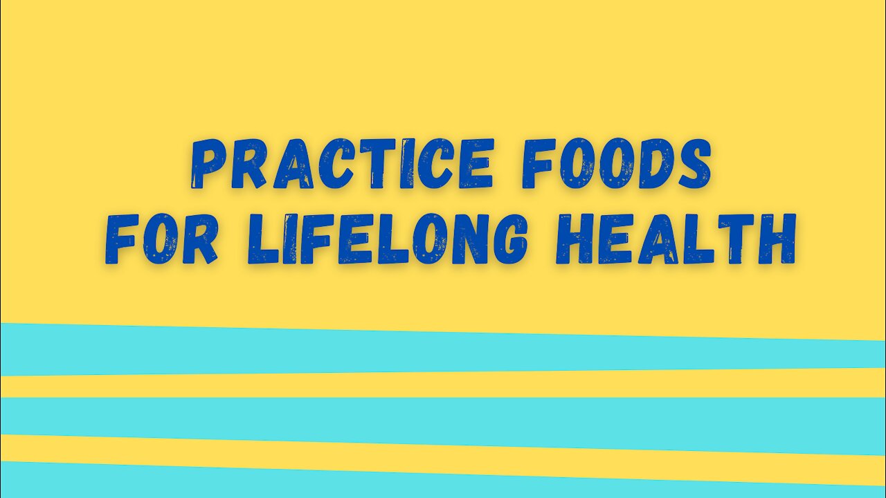 Practice Foods For Lifelong Health