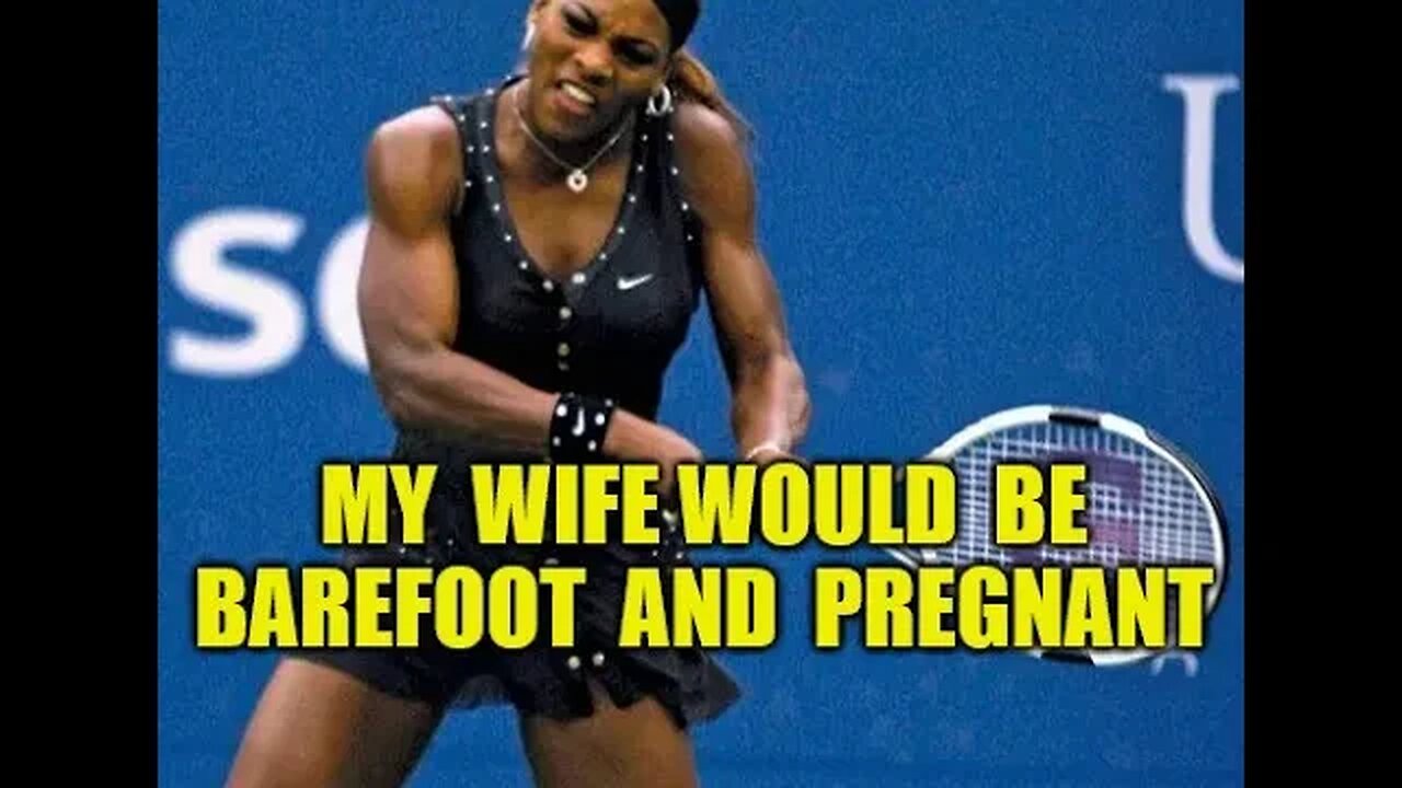 Serena Williams If I were a MAN LOL