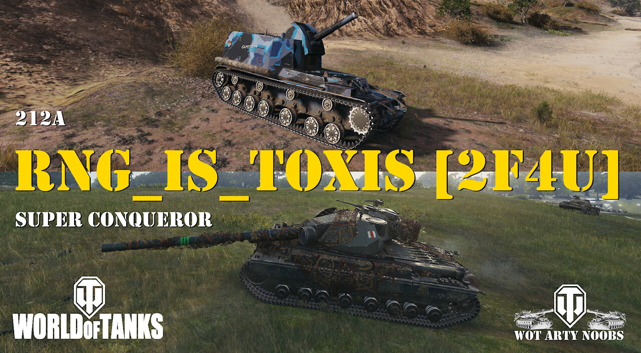 RNG_Is_Toxis [2F4U] - 212a & Super Conqueror