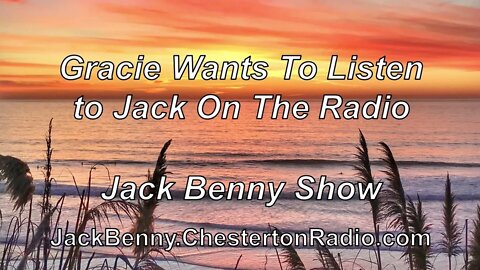 Gracie Wants To Listen to Jack On The Radio - Jack Benny Show