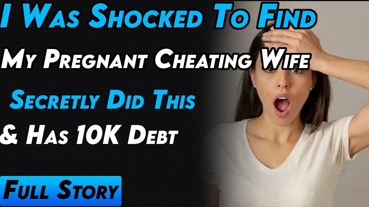 I Was Shocked To Find My Pregnant Cheating Wife Secretly Did This & Has 10K Debt