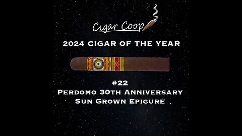 2024 Cigar of the Year Countdown (Coop’s List): #22: Perdomo 30th Anniversary Sun Grown Epicure