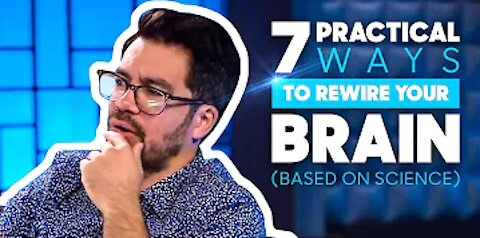 7 Practical Ways To Rewire Your Brain (Based On Science)