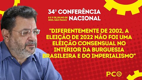 A eleição de 2022 não foi igual à de 2002 | 34ª Conferência Nacional do PCO