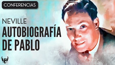 💥 NEVILLE GODDARD ❯ Autobiografia de Pablo ❯ CONFERENCIA COMPLETA 📚