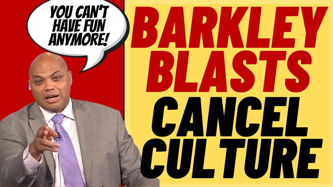 CHARLES BARKLEY Blasts Cancel Culture, "You Can't Even Have Fun"