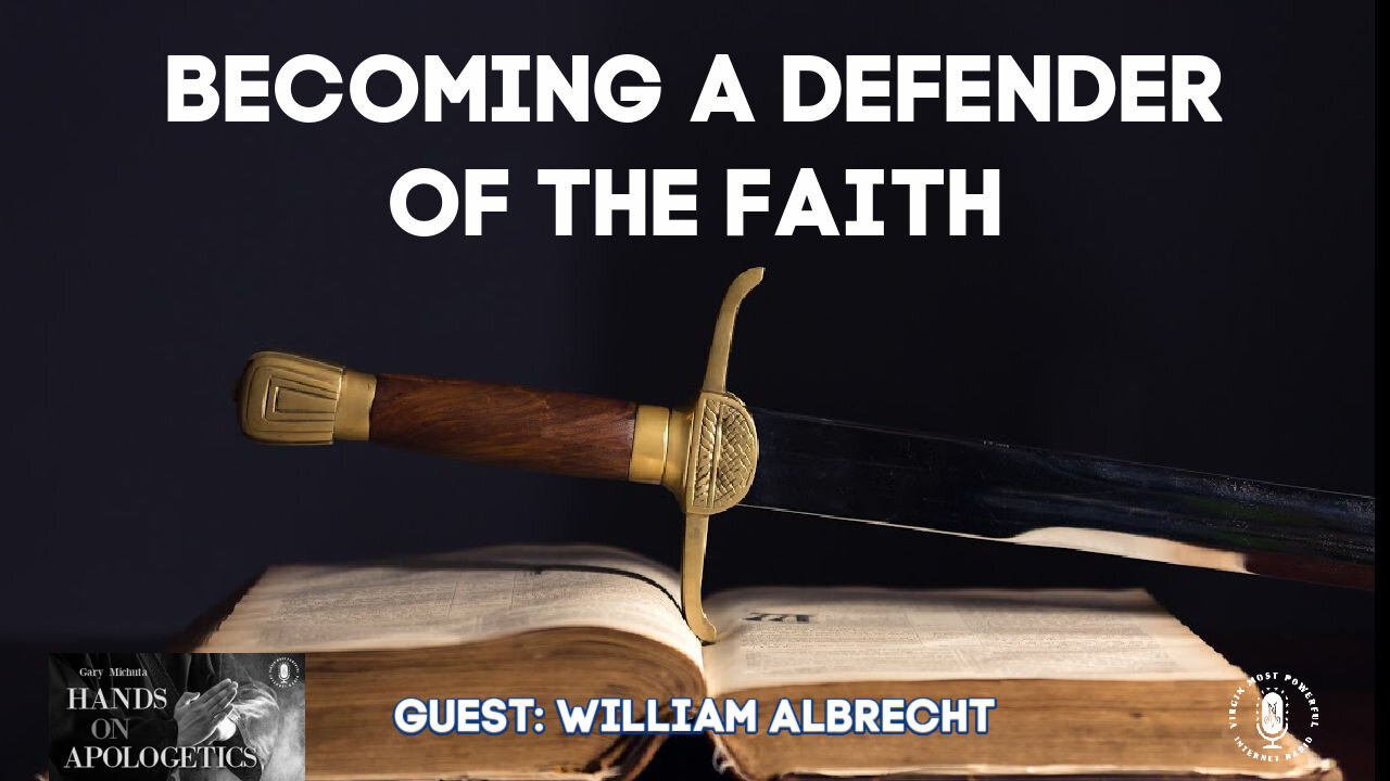 24 May 21, Hands on Apologetics: Becoming a Defender of the Faith