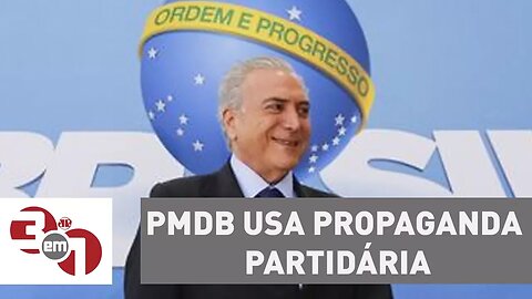 PMDB usa propaganda partidária para fazer defesa do governo Temer
