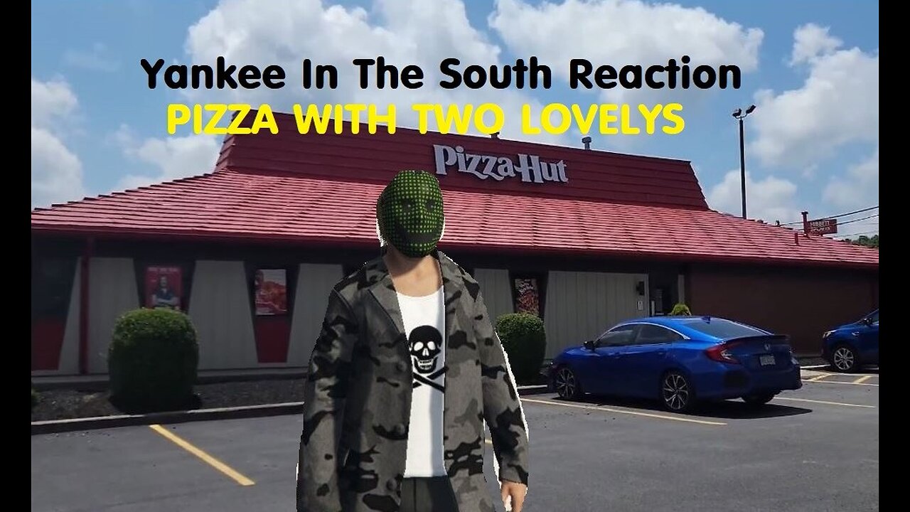 Yankee In The South Reaction - Pizza Hut With Two Lovely's